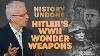 Hitler S Wonder Weapons Would Germany Have Won Ww2 If These Were Ready Sooner